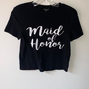 TOPSHOP TEE ‘MAID OF HONOR’ SIZE US 4